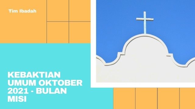 Kebaktian Umum Oktober 2021 - Bulan Misi